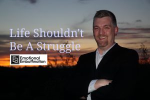 Your life shouldn't be a struggle