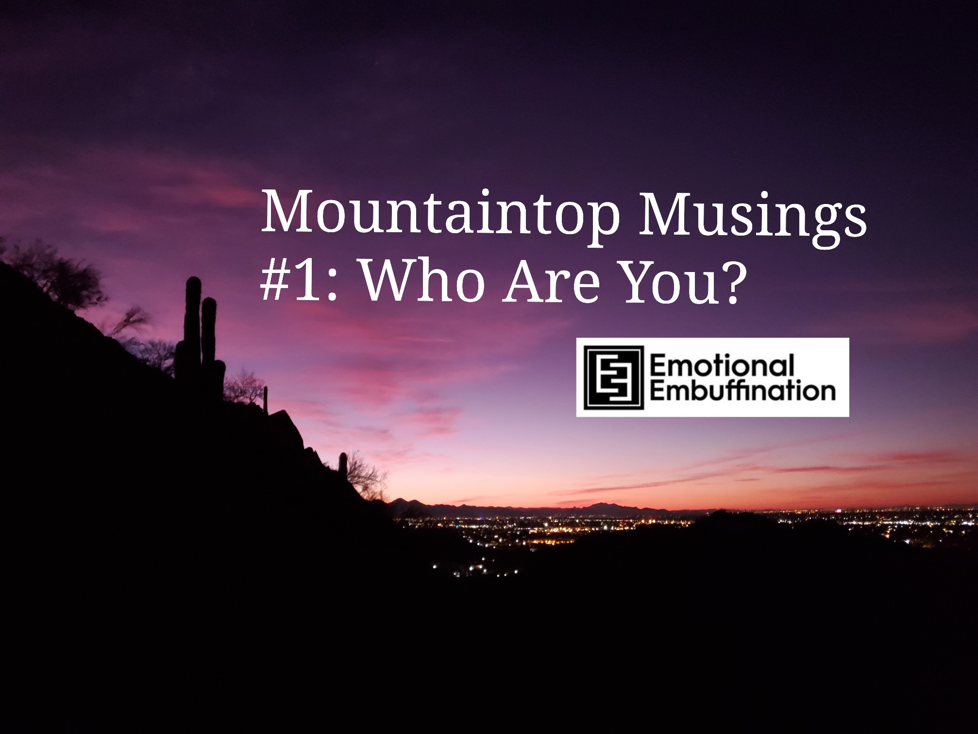 Who are You? – Mountaintop Musings Series #1