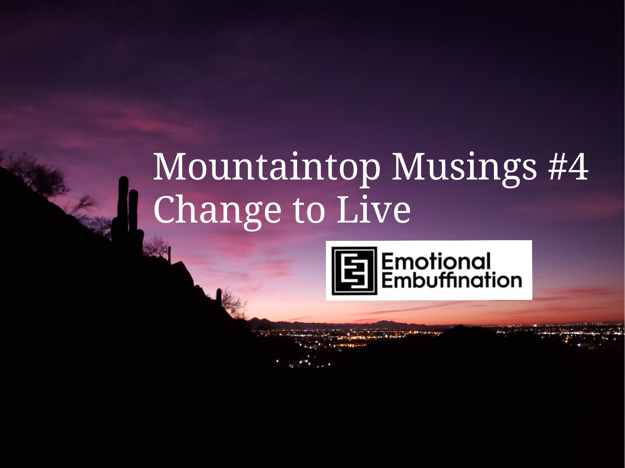 Mountaintop Musings #4 – Change to Live